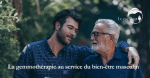 gemmothérapie au service du bien-être masculin